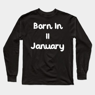 Born In 11 January Long Sleeve T-Shirt
